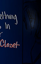 Something Is In Your Closet
