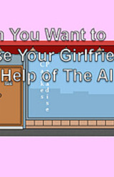 When You Want to Please Your Girlfriend With Help of The AI