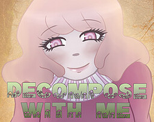 Decompose With Me
