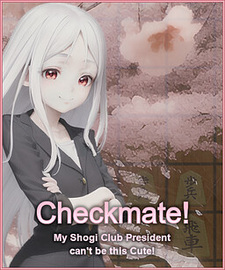 Checkmate! My Shogi Club President can't be this Cute!
