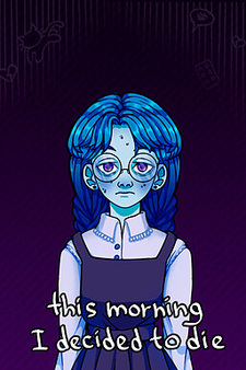 this morning I decided to die