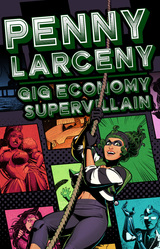 Penny Larceny: Gig Economy Supervillain