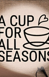 A Cup For All Seasons