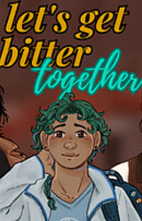 Let's Get Bitter Together