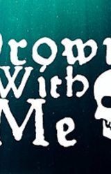 Drown With Me