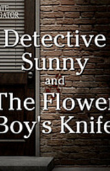 Detective Sunny and the Flower Boy's Knife