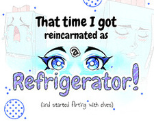 That Time I got Reincarnated as a Refrigerator! (and started flirting with elves)