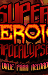 Super Heroic Apocalypse: Un Viaje Para Recordar