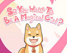 So you want to be a magical girl?