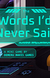 The Words I'd Never Said
