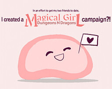 In an effort to get my two friends to date, I created a Magical Girl D&D campaign?!