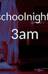 schoolnight, 3am