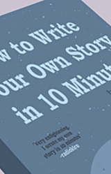 How to Write Your Own Story in 10 Minutes