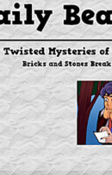 Twisted Mysteries: Bricks and Stone Break Bones