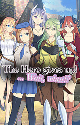 The Hero gives up! ... Wait, what!?