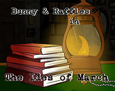 Bunny and Raffles in: The Ides of March