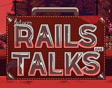 Between Rails and Talks