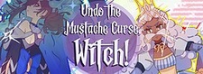 Undo the Mustache Curse, Witch!