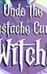 Undo the Mustache Curse, Witch!