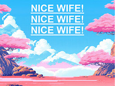Nice Wife! Nice Wife! Nice Wife!