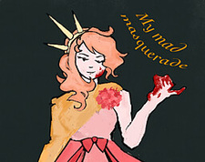 My mad masquerade
