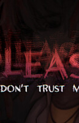 Please, don't trust me