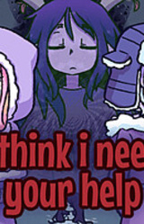 I Think I Need Your Help