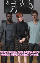 My Faithful and Loyal Wife Would Never Cheat on Me