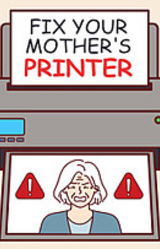 Fix Your Mother's Printer