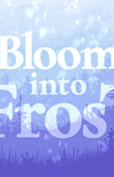 Bloom Into Frost