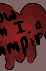 How Am I A Vampire?!