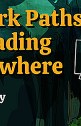 Dark Paths, Leading Nowhere