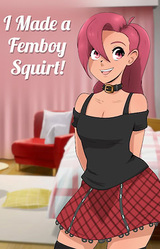 I made a FEMBOY SQUIRT!