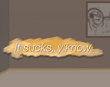 It sucks, y'know