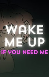 Wake Me Up If You Need Me
