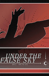 UNDER THE FALSE SKY | [Re]:Idealize