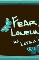 Fear and Loneliness in Latona's Void