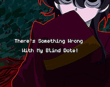 There's Something Wrong With My Blind Date!
