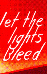 let the lights bleed