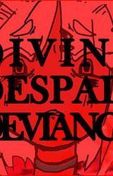 DIVINE DESPAIR DEVIANCE