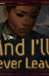 "And I'll Never Leave"