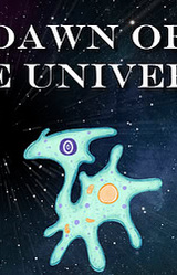 Dawn of the Universe