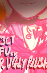 Y0UR P3RF3CT WA1FUck IS UR UGLY PLUSH13?!