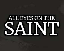 ALL EYES ON THE SAINT