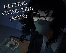 Getting Vivisected! (ASMR)