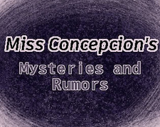 Miss Concepcion's Mysteries and Rumors