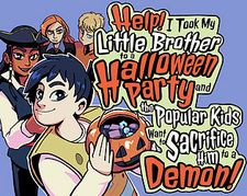 Help! I Took My Little Brother to a Halloween Party and the Popular Kids Want to Sacrifice Him to a Demon!