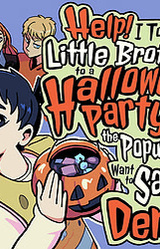 Help! I Took My Little Brother to a Halloween Party and the Popular Kids Want to Sacrifice Him to a Demon!