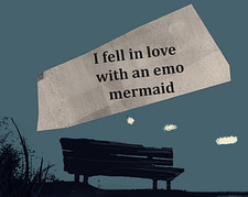 I fell in love with an emo mermaid