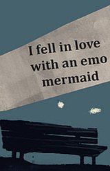 I fell in love with an emo mermaid
